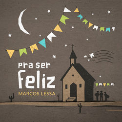 Pra Ser Feliz Chords by Marcos Lessa