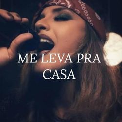 Me Leva Pra Casa by Mari Borges