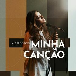 Minha Canção by Mari Borges
