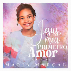 Jesus, Meu Primeiro Amor by Maria Marçal