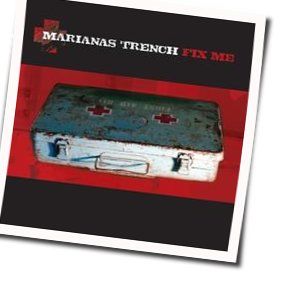 Fix Me Chords by Marianas Trench