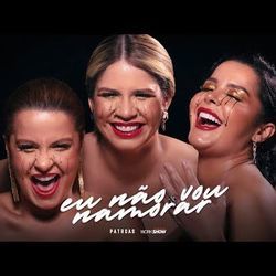 Eu Não Vou Namorar (part. Maiara E Maraísa) Chords by Marilia Mendonça