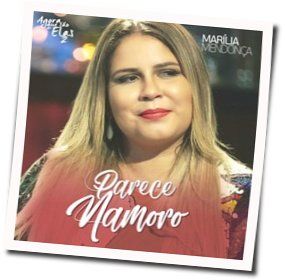 Parece Namoro Chords by Marilia Mendonça