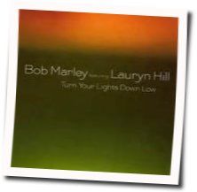 Turn Your Lights Down Low by Bob Marley