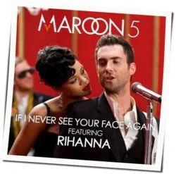 If I Never See Your Face Again Chords by Maroon 5