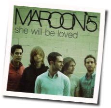 She Will Be Loved by Maroon 5