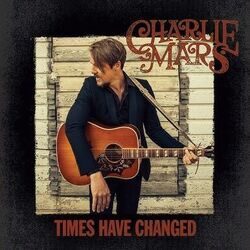 Times Have Changed by Charlie Mars
