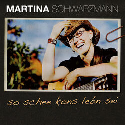 So Schee Kons Lebn Sei Chords by Martina Schwarzmann
