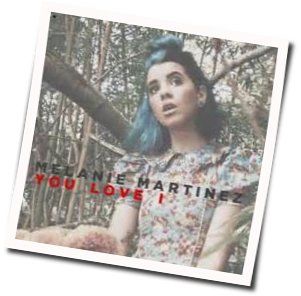 You Love I  Chords by Melanie Martinez