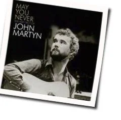 May You Never Tab by John Martyn
