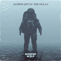 Astronaut In The Ocean by Masked Wolf