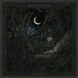 Cold Dark Place by Mastodon