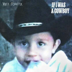 If I Was A Cowboy Chords by Matt Schuster