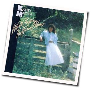 Walk Way Wind Blows Chords by Kathy Mattea