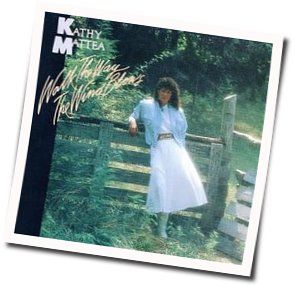 Walk Way Wind Blows by Kathy Mattea