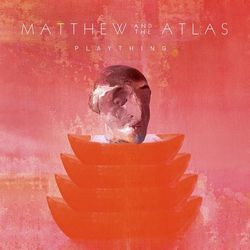 Plaything Chords by Matthew And The Atlas