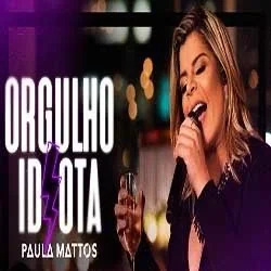 Orgulho Idiota Chords by Paula Mattos