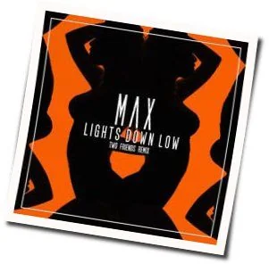 Lights Down Low Chords by MAX