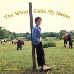 The Wind Calls My Name by Max Pope