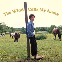 The Wind Calls My Name Chords by Max Pope