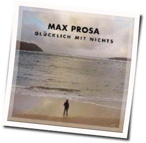 Glücklich Mit Nichts Chords by Max Prosa