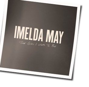 The Girl I Used To Be by Imelda May