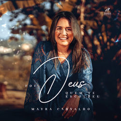 Foi Deus Quem Te Escolheu Chords by Mayra Carvalho