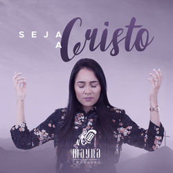 Seja A Cristo by Mayra Carvalho