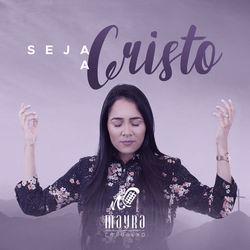Seja A Cristo Chords by Mayra Carvalho
