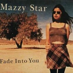 Fade Into You by Mazzy Star