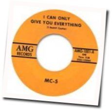 I Can Only Give You Everything  by MC5