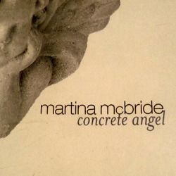 Concrete Angel by Martina McBride