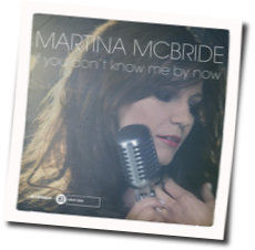 If You Don't Know Me By Now Chords by Martina McBride