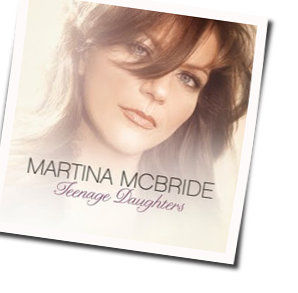 Teenage Daughters Chords by Martina McBride