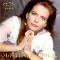 The Time Has Come Chords by Martina McBride