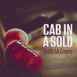 Cab In A Solo by Scotty Mccreery