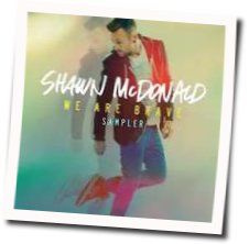 We Are Brave Chords by Shawn Mcdonald