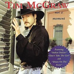 Not A Moment Too Soon by Tim Mcgraw