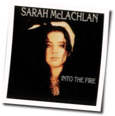 Into The Fire Chords by Sarah Mclachlan