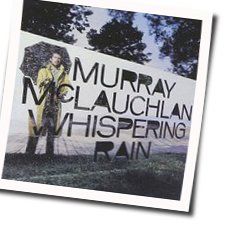 Whispering Rain Chords by Murray Mclauchlan