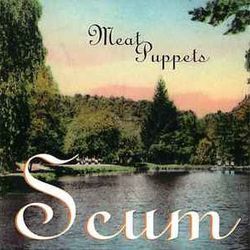 Scum by Meat Puppets