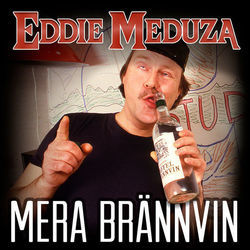 Mera Brännvin by Eddie Meduza
