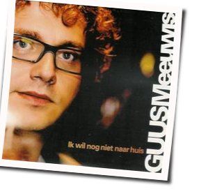 Ik Wil Nog Niet Naar Huis Chords by Guus Meeuwis