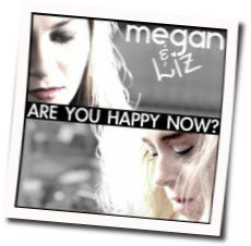 Are You Happy Now by Megan And Liz
