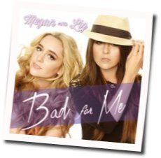 Bad For Me Chords by Megan And Liz