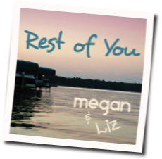 Rest Of You Chords by Megan And Liz