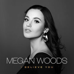 I Believe You by Megan Woods
