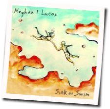 Sink Or Swim Chords by Meghan & Lucas