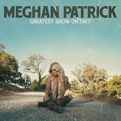 Greatest Show On Dirt Chords by Meghan Patrick