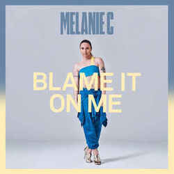 Blame It On Me by Melanie C